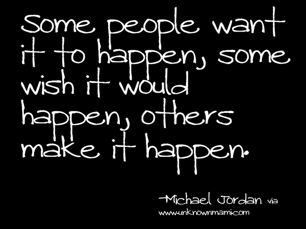 some-peoplewant-it-to-happensome-wish-it-wouldothers-make-it-happen-failure-quote